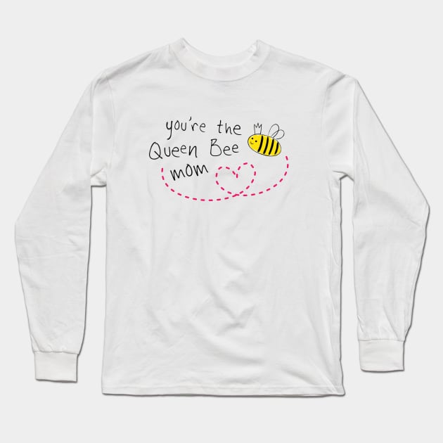 You are the queen bee mom, mothers day 2023 Long Sleeve T-Shirt by Print Boulevard